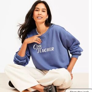 NWT Loft Cool Teacher Sweatshirt